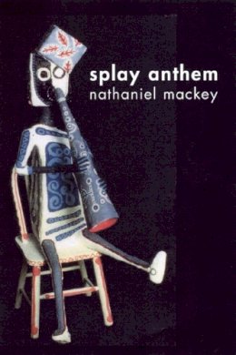 Nathaniel Mackey - Splay Anthem - 9780811216524 - V9780811216524