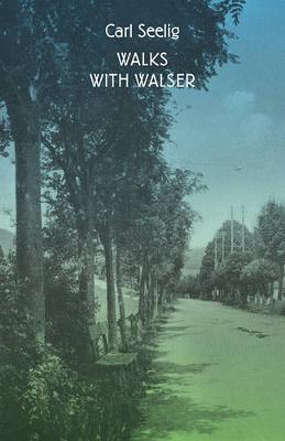 Carl Seelig - Walks with Walser - 9780811221399 - V9780811221399