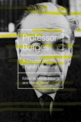 Jorge Luis Borges - Professor Borges: A Course On English Literature - 9780811222747 - V9780811222747