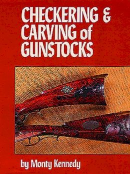 Monty Kennedy - Checkering and Carving of Gunstocks - 9780811706308 - V9780811706308