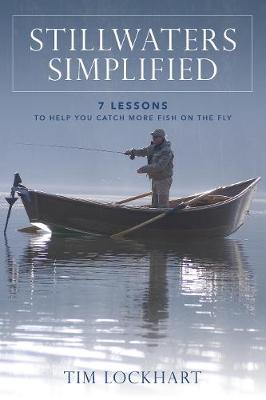 Tim Lockhart - Stillwaters Simplified: 7 lessons to help you catch more fish on the fly - 9780811719643 - V9780811719643