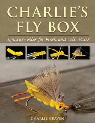 Charlie Craven - Charlie´s Fly Box: Signature Flies for Fresh and Salt Water - 9780811719650 - V9780811719650