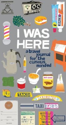 Kate Pocrass - I Was Here: A Travel Journal for the Curious Minded - 9780811877701 - V9780811877701