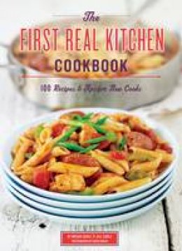 Jill Carle - The First Real Kitchen Cookbook: 100 Recipes and Tips for New Cooks - 9780811878104 - V9780811878104