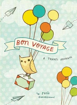 Susie Ghahremani - Bon Voyage: A Travel Journal - 9780811879507 - V9780811879507