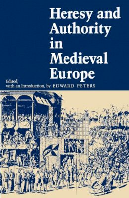 Edward Peters - Heresy and Authority in Medieval Europe - 9780812211030 - V9780812211030