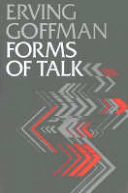 Erving Goffman - Forms of Talk (Conduct and Communication) - 9780812211122 - V9780812211122