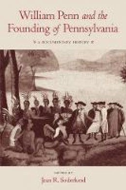 Jean R. Soderlund - William Penn and the Founding of Pennsylvania, 1680-1684: A Documentary History - 9780812211313 - V9780812211313