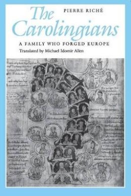 Pierre Riche - The Carolingians. A Family Who Forged Europe.  - 9780812213423 - V9780812213423