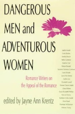 Jayne Ann Krentz - Dangerous Men and Adventurous Women: Romance Writers on the Appeal of the Romance (New Cultural Studies) - 9780812214116 - V9780812214116