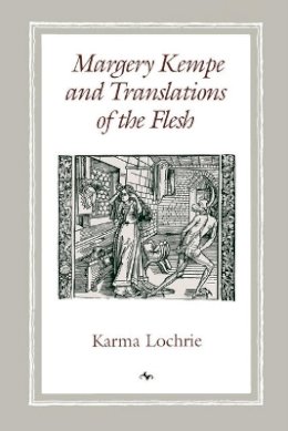 Karma Lochrie - Margery Kempe and Translations of the Flesh - 9780812215571 - V9780812215571