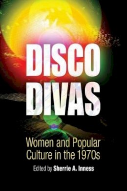 Sherrie A. Inness - Disco Divas - 9780812218411 - V9780812218411