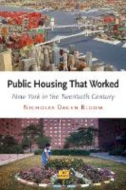 Nicholas Dagen Bloom - Public Housing That Worked: New York in the Twentieth Century - 9780812220674 - V9780812220674