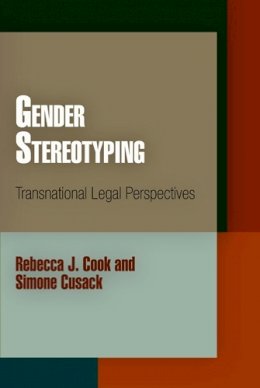 Rebecca J. Cook - Gender Stereotyping: Transnational Legal Perspectives - 9780812221626 - V9780812221626