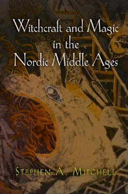 Stephen A. Mitchell - Witchcraft and Magic in the Nordic Middle Ages - 9780812222555 - V9780812222555