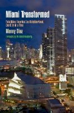 Manny Diaz - Miami Transformed: Rebuilding America One Neighborhood, One City at a Time - 9780812222944 - V9780812222944