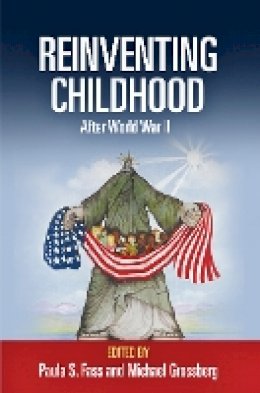 Paula S. Fass - Reinventing Childhood After World War II - 9780812223187 - V9780812223187