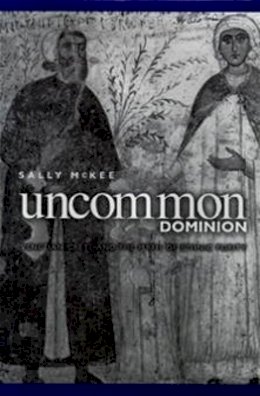 Sally McKee - Uncommon Dominion: Venetian Crete and the Myth of Ethnic Purity - 9780812235623 - V9780812235623