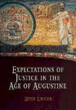 Kevin Uhalde - Expectations of Justice in the Age of Augustine - 9780812239874 - V9780812239874