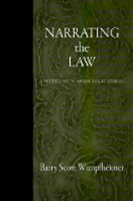 Barry Scott Wimpfheimer - Narrating the Law: A Poetics of Talmudic Legal Stories - 9780812242997 - V9780812242997