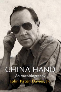 Jr. John Paton Davies - China Hand: An Autobiography - 9780812244014 - V9780812244014