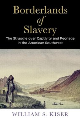 William S. Kiser - Borderlands of Slavery - 9780812249033 - V9780812249033