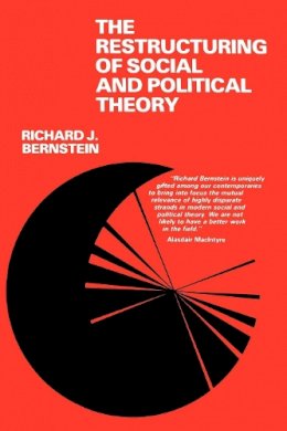 Richard J Bernstein - The Restructuring of Social and Political Theory - 9780812277425 - V9780812277425