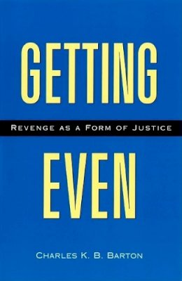 Charles K.B. Barton - Getting Even: Revenge as a Form of Justice - 9780812694024 - KEX0227789