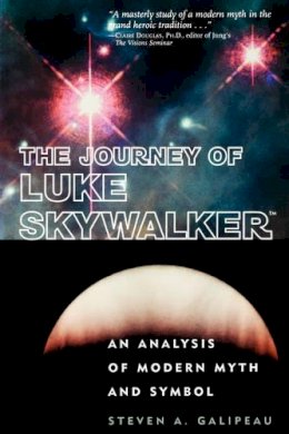 Steven A. Galipeau - The Journey of Luke Skywalker. An Analysis of Modern Myth and Symbol.  - 9780812694321 - V9780812694321