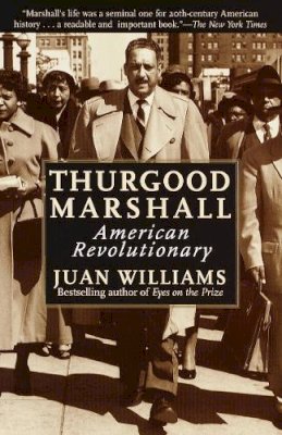 Juan Williams - Thurgood Marshall: American Revolutionary - 9780812932997 - V9780812932997