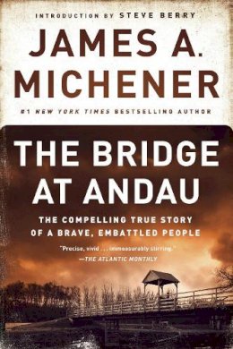 James A. Michener - The Bridge at Andau: The Compelling True Story of a Brave, Embattled People - 9780812986747 - V9780812986747