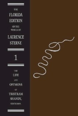 Laurence Sterne - The Life and Opinions of Tristram Shandy, Gentleman: Vol. 1 The Text - 9780813005805 - V9780813005805