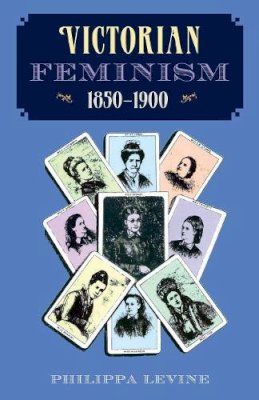 Philippa Levine - Victorian Feminism, 1850-1900 - 9780813013213 - V9780813013213