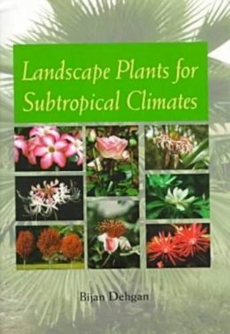 Bijan Dehgan - Landscape Plants for Subtropical Climates - 9780813016283 - V9780813016283