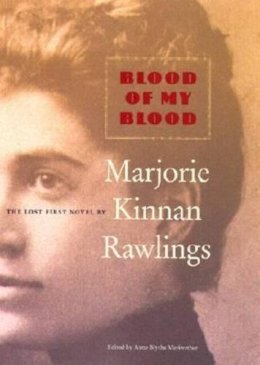 Marjorie Kinnan Rawlings - Blood of My Blood - 9780813024431 - V9780813024431