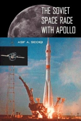 Asif A. Siddiqi - The Soviet Space Race with Apollo - 9780813026282 - V9780813026282