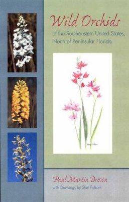 Paul Martin Brown - Wild Orchids of the Southeastern United States, North of Peninsular Florida - 9780813027494 - V9780813027494