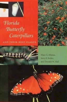 Minno, Marc C.; Butler, Jerry F.; Hall, Donald W. - Florida Butterfly Caterpillars and Their Host Plants - 9780813027890 - V9780813027890