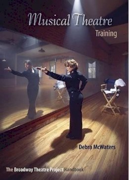 Debra McWaters - Musical Theatre Training: The Broadway Theatre Project Handbook - 9780813033570 - V9780813033570