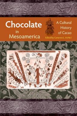 Cameron L. McNeil - Chocolate in Mesoamerica: A Cultural History of Cacao - 9780813033822 - V9780813033822