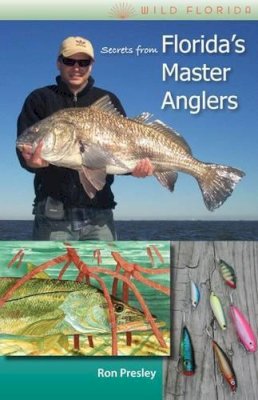 Ron Presley - Secrets from Florida's Master Anglers (Wild Florida) - 9780813033976 - V9780813033976