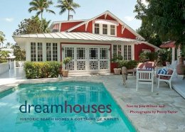 Joie Wilson - Dream Houses: Historica Beach Homes and Cottages of Naples - 9780813035734 - V9780813035734