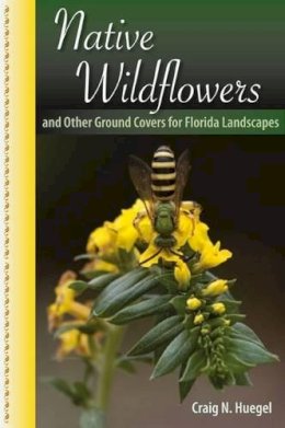 Craig N. Huegel - Native Wildflowers and Other Ground Covers for Florida Landscapes - 9780813039800 - V9780813039800