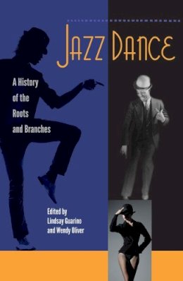 Guarino, Lindsay - Jazz Dance: A History of the Roots and Branches - 9780813049298 - V9780813049298