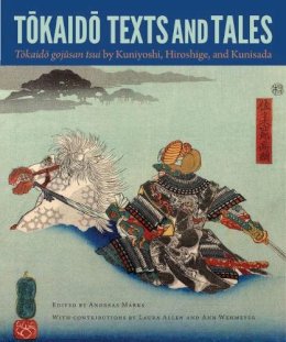 Andreas Marks (Ed.) - Tokaido Texts and Tales: Tokaido gojusan tsui by Kuniyoshi, Hiroshige, and Kunisada (Cofrin Asian Art Series) - 9780813060217 - V9780813060217