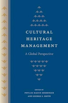 Phyllis Mauch Messenger (Ed.) - Cultural Heritage Management: A Global Perspective - 9780813060859 - V9780813060859