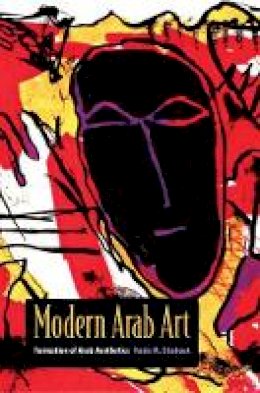 Nada M. Shabout - Modern Arab Art: Formation of Arab Aesthetics - 9780813061269 - V9780813061269