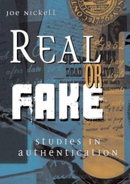 Joe Nickell - Real or Fake: Studies in Authentication - 9780813125343 - V9780813125343