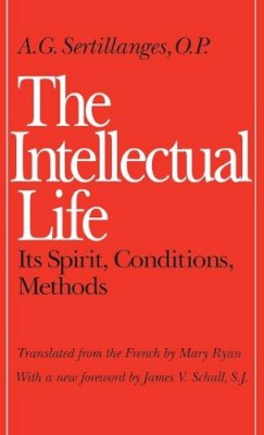 A.G. Sertillanges - The Intellectual Life - 9780813206462 - V9780813206462