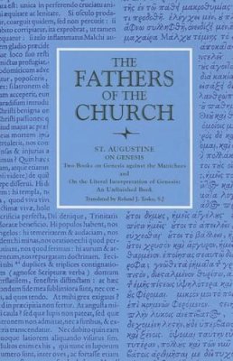 Saint Augustine - On Genesis: Two Books on Genesis Against the Manichees ; And, On the Literal Interpretation of Genesis, an Unfinished Book (Fathers of the Church Patristic Series) - 9780813210889 - V9780813210889